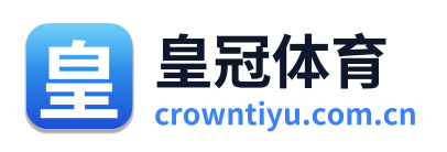 皇冠体育官网 - 体育赛事直播与全球体育资讯